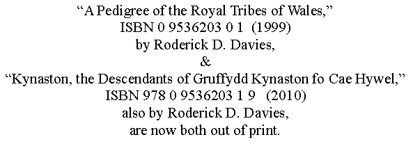 Text Box: Another recent publication by Roderick D. Davies is Kynaston, the Descendants of Gruffydd Kynaston fo Cae HywelFor further information please follow the link below.