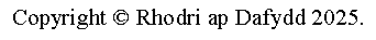 Text Box: Copyright  Rhodri ap Dafydd 2015.