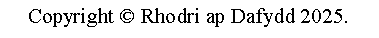 Text Box: Copyright  Rhodri ap Dafydd 2015.