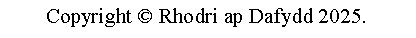 Text Box: Copyright  Rhodri ap Dafydd 2015.